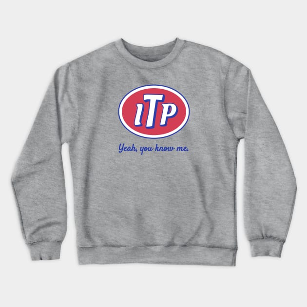 ITP — Yeah, you know me. Crewneck Sweatshirt by MonkeyColada